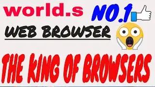 worlds no.1 web browser! the kings of browsers!!