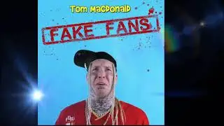 Tom Macdonald - Fake Fans | Rappers Vibe | Tom MacDonald Fan Club | Tom MacDonald Songs