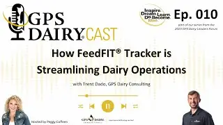 Episode 010: How FeedFIT&reg; Tracker is Streamlining Dairy Operations