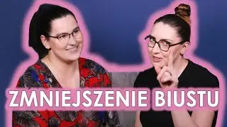 ZMNIEJSZANIE BIUSTU, LiFTING PIERSI ,KIEDY I DLA KOGO ?Szczera  rozmowa z Katarzyną Kwolek