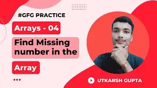 Find the missing number in an Array | GeeksForGeeks Practice Problems | Array - 04 | #geeksforgeeks