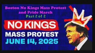 No Kings Boston Mass Protest and Pride March Part 2 of 2 June 14, 2025