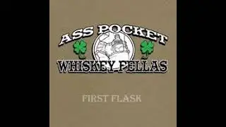 Ass Pocket Whiskey Fellas - Sharque E. Neaux