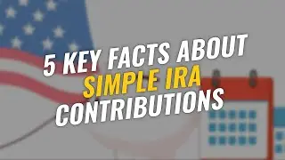 5 Key Facts about SIMPLE IRA Contributions 💰📝
