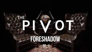 The Pivot Ep1: FORESHADOW - Overview of Cycle Theory & Understanding the Times