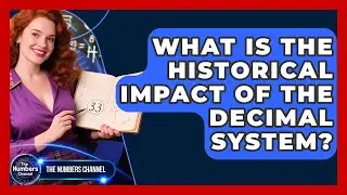 What Is The Historical Impact Of The Decimal System? - The Numbers Channel