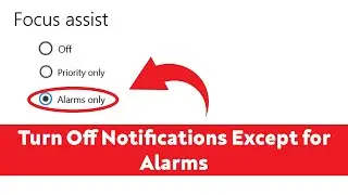 How to Turn Off Notifications Except for Alarms in Windows 10