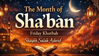 The Month of Sha’ban 