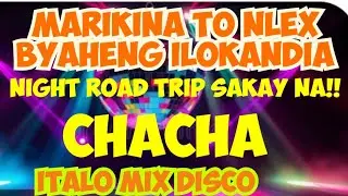 MARIKINA TO BYAHENG ILOKANDIA NIGHT ROAD TRIP💥PANG ALIS ANTOK MUSIC CHACHA MIX SUGAR HONEY HONEY