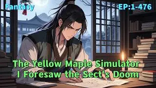 The Yellow Maple Simulator: I Foresaw the Sect's Doom#fantasy #donghua