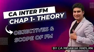 CA Inter Financial Management Chapter 1 | Scope & Objectives of FM | FM Theory Session | May 26