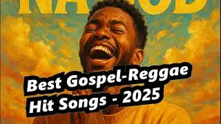 Truth Nation Best gospel reggae hit songs 2025