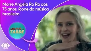Morre Angela Ro Ro aos 75 anos, &iacute;cone da m&uacute;sica brasileira | Melhor da Tarde