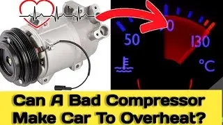 Can A Bad Ac Compressor Make A Car To Overheat | car overheating due to bad ac compressor