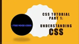Understanding CSS : CSS Tutorial Part 1