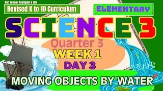 Grade 3 Science Q3 W1 D3 | Moving objects by water | Revised K-12 MATATAG