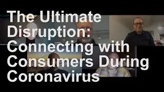 The Ultimate Disruption Connecting with Consumers During Coronavirus