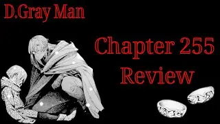 D.Gray Man Chapter 255 Review