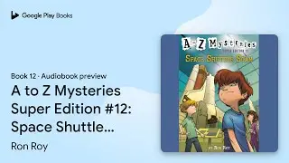 A to Z Mysteries Super Edition #12: Space&hellip; by Ron Roy &middot; Audiobook preview