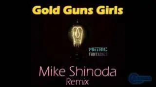 Metric - Gold Guns Girls (Mike Shinoda Remix)