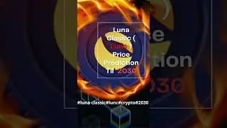 Luna Classic Price Prediction till 2030 | Lunc