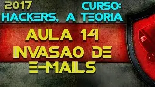 14 - Curso de Hackers a Teoria - Como funciona a invas&atilde;o de e-mails