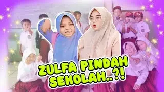 ZULFA PINDAH SEKOLAH LAGI⁉️BU PIPI ANTAR ZULFA SEKOLAH 