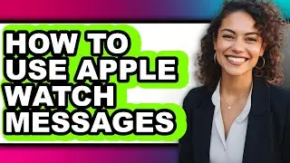 How to Use Apple Watch Messages (only Way)