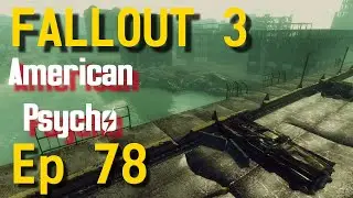 Episode 78 Death(s) | Fallout 3 : American Psycho Series | Roleplay / Let's Play