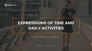 Learn Spanish Time Expressions and Daily Routines  with Examples! (for English Speakers)