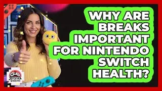 Why Are Breaks Important For Nintendo Switch Health?