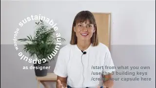 AUTUMN CAPSULE WARDROBE AS DESIGNER / SUSTAINABILITY / USE THE GARMENTS YOU ALREADY OWN