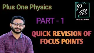PLUS ONE PHYSICS - FOCUS AREA - QUICK REVISION - Part-1