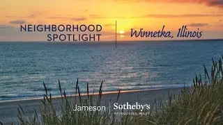 Район в центре внимания: Уиннетка, Иллинойс, Jameson Sotheby's International Realty