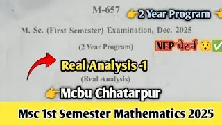 Real analysis Paper 2025 Msc 1st Semester mathematics || Mcbu Chhatarpur || Nep Pattern || 2-Years p