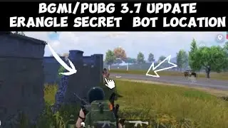 3.7 update BGMI/PUBG Secret bot location in Erangle | BGMI 3.7 update New bot location