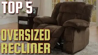 Top 5: Best Oversized Recliner Review - Which is the Best Oversized Recliner?