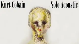 Kurt Cobain Solo Acoustic Album