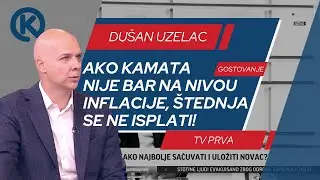 Dušan Uzelac na Prva TV: Ako kamata nije bar na nivou inflacije, štednja u banci se ne isplati!