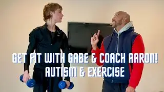 Занимайтесь спортом с Гейбом и тренером Аароном! Аутизм и упражнения