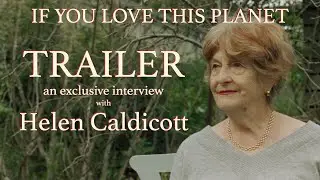 An Exclusive Interview with Helen Caldicott - TRAILER - 