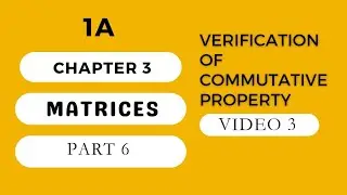 || 1A || CHAPTER-3 || MATRICES || EXAMPLE PROBLEM TO VERIFY COMMUTATIVE PROPERTY ||