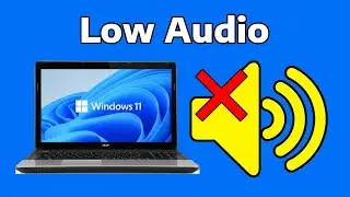 How To Fix Low Audio & Sound in Windows 11