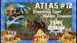 Atlas Solo Sailvation #12 Crouching Tiger Hidden...Treasure [Solo Treasure Hunting]