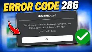 Fix Roblox Error Code 286 Your Device Does Not Have Enough Memory to Run This Experience (2026)