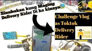 NAGDELIVERY RIDER AKO HINDI KO KINAYA😓||CHALLENGE VLOG AS TOKTOK DELIVERY RIDER||