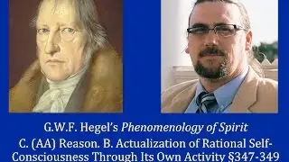Half Hour Hegel: Phenomenology of Spirit (Reason, Actualization of Self-Consciousness, sec. 347-349)