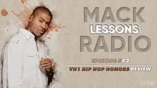 Mack Lessons EP#42 VH1 Hip Hop Honors