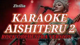KARAOKE AISHITERU 2 ZIVILIA ROCK ORCHESTRA  | Romantic Minus One Instrumental