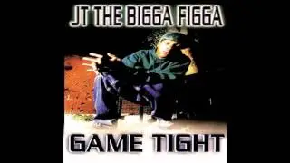 Game Tight - JT The Bigga Figga [ Game Tight ] --((HQ))--